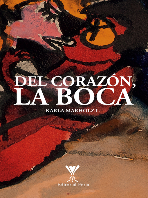 Title details for Del corazón, la boca by Karla Marholz - Available